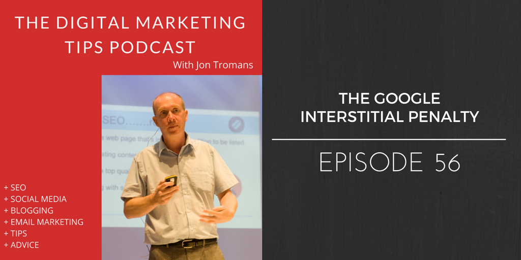 Ep 56: The Google Interstitial Penalty & What To Do About It
