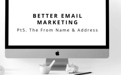 Better Email Marketing Pt 5. The From Name and Address