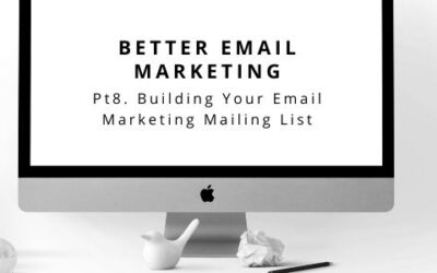 Better Email Marketing Pt 8. Building Your Email Marketing List